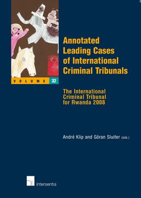Annotated Leading Cases of International Criminal Tribunals - Volume 32: The International Criminal Tribunal for Rwanda December 2008 (32)