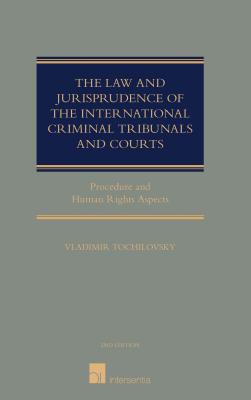 The Law and Jurisprudence of the International Criminal Tribunals and Courts: Procedure and Human Rights Aspects