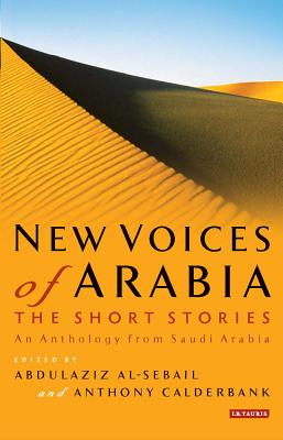 New Voices of Arabia - The Short Stories: An Anthology from Saudi Arabia