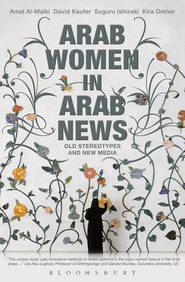 Arab Women in Arab News: Old Stereotypes and New Media