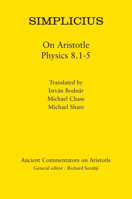 Simplicius. on Aristotle Physics 8.1-5 (Ancient Commentators on Aristotle)