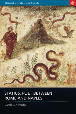 Image for Statius, Poet Between Rome and Naples (Classical Literature and Society) Statius, Poet Between Rome and Naples (Classical Literature and Society)