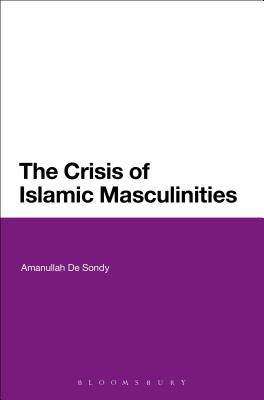 Image for The Crisis of Islamic Masculinities [Hardcover] De Sondy, Amanullah