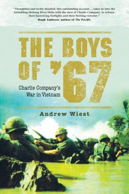 The Boys of 67: Charlie Companys War in Vietnam [Hardcover] Wiest, Andrew