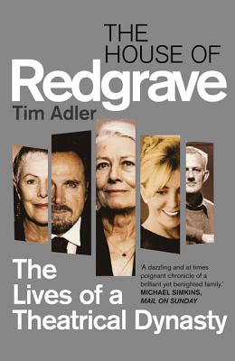 The House of Redgrave: The Lives of a Theatrical Dynasty [Paperback] Adler, Tim
