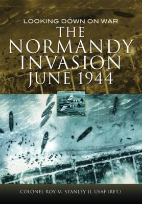 The Normandy Invasion, June 1944: Looking Down on War