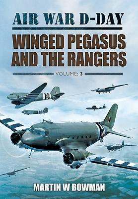 Air War D-Day. Winged Pegasus And The Rangers, Volume 3.