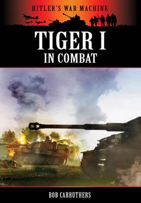 Tiger I in Combat (Hitler's War Machine)