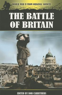 The Battle of Britain: World War II from Original Sources