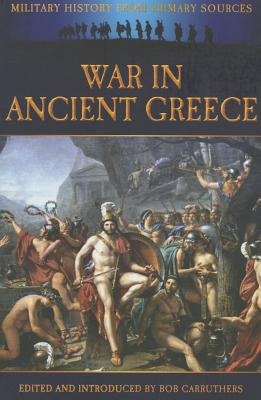War in Ancient Greece (Military History from Primary Sources)