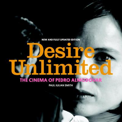 Desire Unlimited: The Cinema of Pedro Almodovar