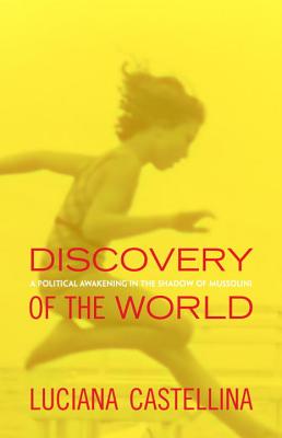 Discovery of the World: A Political Awakening in the Shadow of Mussolini