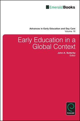 Early Education in a Global Context (Advances in Early Education & Day Care, 16)