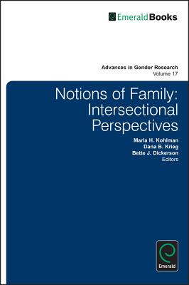 Notions of Family: Intersectional Perspectives (Advances in Gender Research, 17)