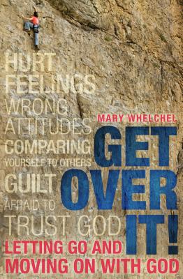 Get Over It: Letting Go and Moving on with God (Focus for Women)