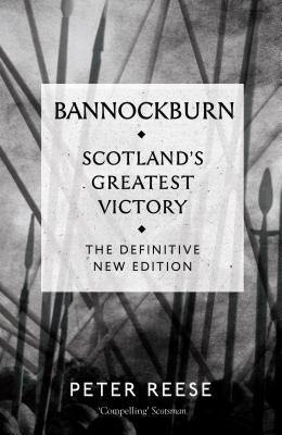 Bannockburn: Scotland's Greatest Victory (Definitive New)