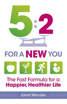 Five Two for a New You: The Fast Formula for a Happier, Healthier Life