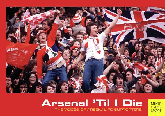 Arsenal 'Til I Die: The Voices of Arsenal FC Supporters [Paperback] David Lane