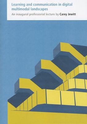Learning and Communication in Digital Multimodal Landscapes (IOE Inaugural Professorial Lectures)
