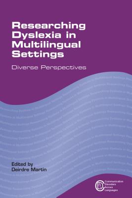 Researching Dyslexia in Multilingual Settings: Diverse Perspectives (Communication Disorders Across Languages, 10)