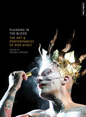 Pleading in the Blood: The Art and Performances of Ron Athey (Intellect Live)