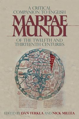 Image for A Critical Companion to English Mappae Mundi of the Twelfth and Thirteenth Centuries (Boydell Studies in Medieval Art and Architecture)