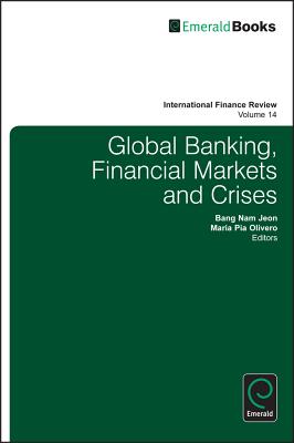 Global Banking, Financial Markets and Crises (International Finance Review, 14)