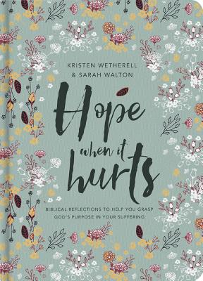 Image for Hope When it Hurts - Biblical reflections to help you grasp God's purpose in your suffering (Cloth over Board)