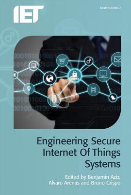 Engineering Secure Internet of Things Systems (Security)