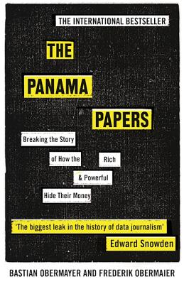 Image for The Panama Papers: Breaking the Story of How the Rich and Powerful Hide Their Money The Panama Papers: Breaking the Story of How the Rich and Powerful Hide Their Money