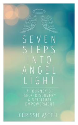 Image for Seven Steps into Angel Light: A Journey of Self-Discovery and Spiritual Empowerment
