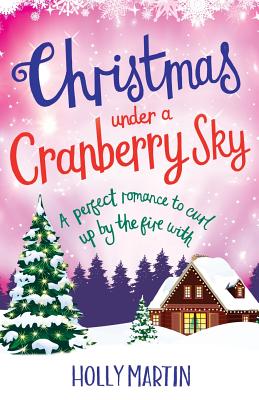 Christmas Under a Cranberry Sky: A perfect romance to curl up by the fire with (A Town Called Christmas)