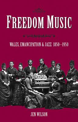 Freedom Music: Wales, Emancipation and Jazz 18501950