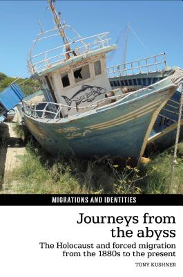 Journeys from the Abyss: The Holocaust and forced migration from the 1880s to the present (Migrations and Identities, 8)