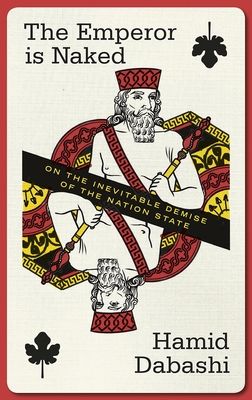 The Emperor is Naked: On the Inevitable Demise of the Nation-State