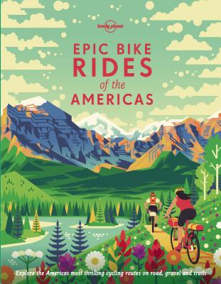 Image for Epic Bike Rides of the Americas (Lonely Planet)