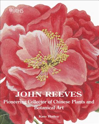 RHS John Reeves: Pioneering Collector of Chinese Plants and Botanical Art