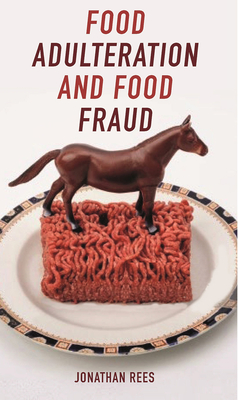Food Adulteration and Food Fraud (Food Controversies)