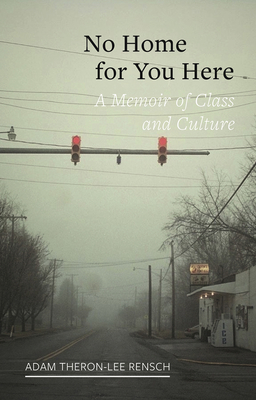 No Home for You Here: A Memoir of Class and Culture (Field Notes)
