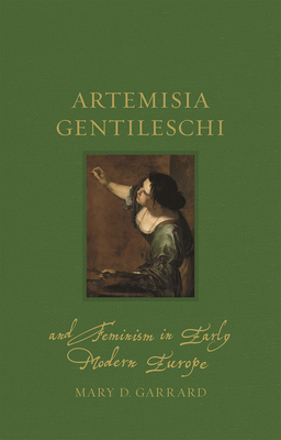 Artemisia Gentileschi and Feminism in Early Modern Europe (Renaissance Lives)