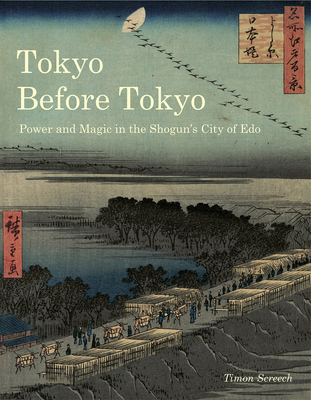 Tokyo Before Tokyo: Power and Magic in the Shoguns City of Edo
