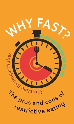 Why Fast: The Pros and Cons of Restrictive Eating (Food Controversies)