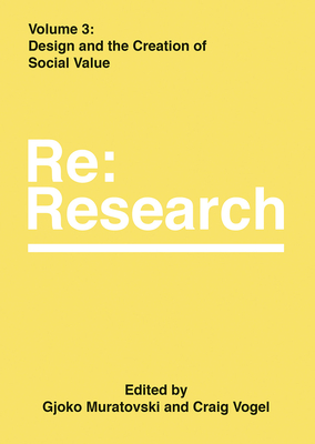 Design and the Creation of Social Value: Re:Research, Volume 3 (Re:Research, 3)