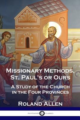 Image for Missionary Methods, St. Paul's or Ours: A Study of the Church in the Four Provinces