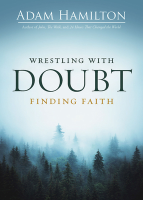 Image for Wrestling with Doubt Finding Faith Wrestling with Doubt Finding Faith