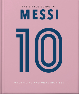 The Little Book of Messi: Over 170 Winning Quotes! (Little Books of Sports, 10)
