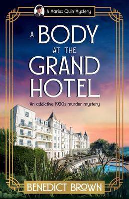 A Body at the Grand Hotel: An addictive 1920s murder mystery (A Marius Quin Mystery)
