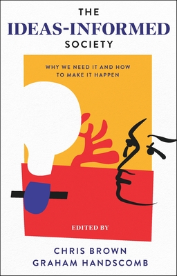 Ideas-Informed Society: Why We Need It and How to Make It Happen