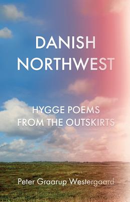 Danish Northwest: Hygge Poems from the Outskirts
