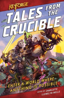 Tales From the Crucible: A KeyForge Anthology